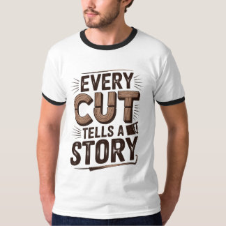 Every Cut Tells a Story – Rustic Woodworking  T-Shirt