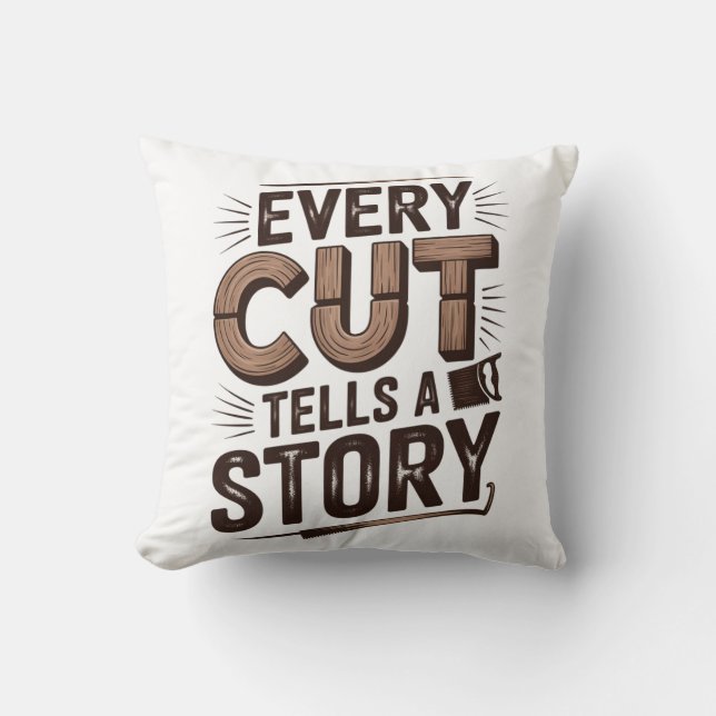 Every Cut Tells a Story – Rustic Woodworking  Throw Pillow (Front)