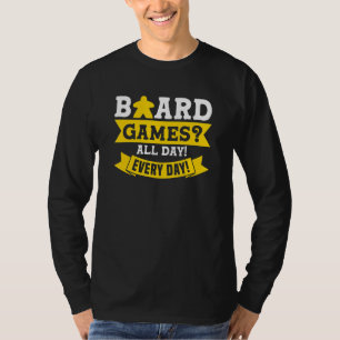 every day board game board gamer board games T-Shirt