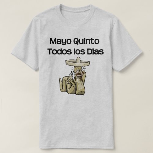 Every Day Cinco de Mayo T_Shirt