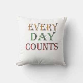 Every Day Counts Throw Pillow