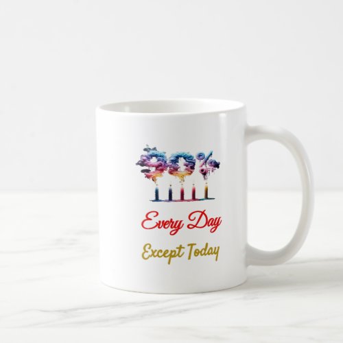 Every Day Except Today Smoke and Candles Art Coffee Mug