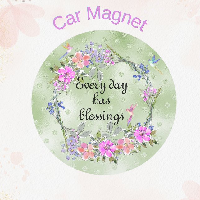 Every day has blessings hummingbirds  car magnet (Every Day Has Blessings Car Magnet)