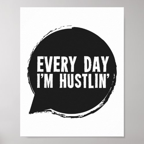 Every day Im Hustlin Poster