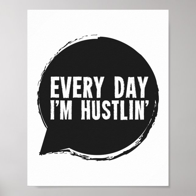 Every day I'm Hustlin' Poster (Front)