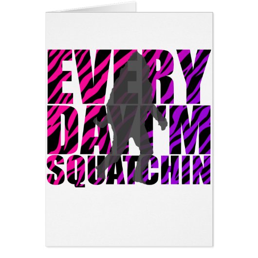 Every Day I'm Squatchin (Front)