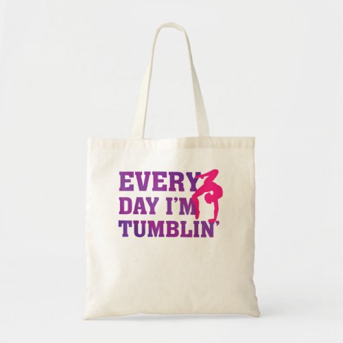Every Day Im Tumblin _ Funny Tumble Gymnastics Tote Bag