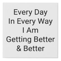 Every Day In Every Way I Am Getting Better