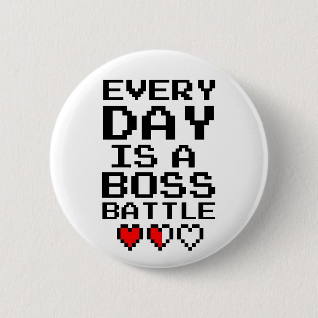 Every Day is a Boss Battle Button (Front)