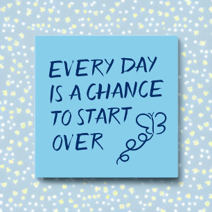 Every Day is a Chance to Start Over Positive Post-it Notes