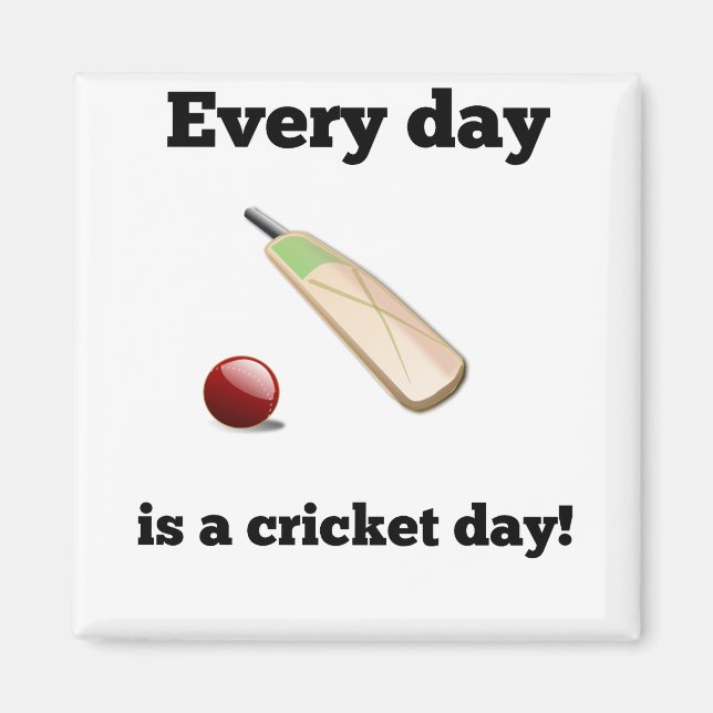 Every Day Is A Cricket Day Magnet (Front)