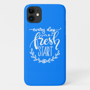 Every Day Is A Fresh Start iPhone 11 Case