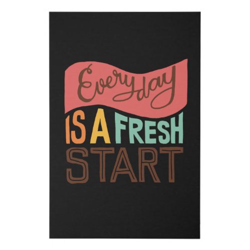 Every Day Is A Fresh Start Faux Canvas Print