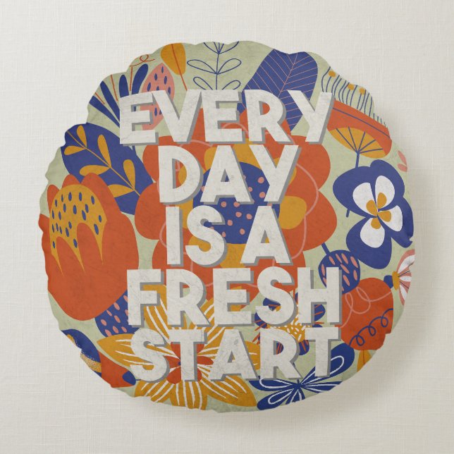 Every Day is a Fresh Start Round Pillow (Front)