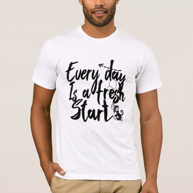 Every Day Is A Fresh Start T-Shirt (Front)