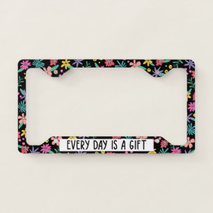 Every Day Is A Gift Floral License Plate Frame