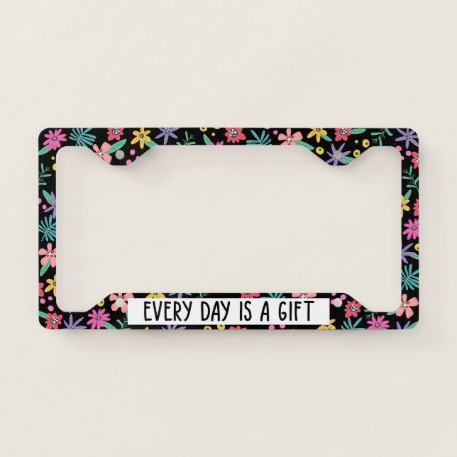 Every Day Is A Gift Floral License Plate Frame (Front)