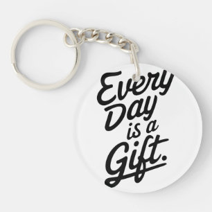 Every Day Is A Gift Keychain
