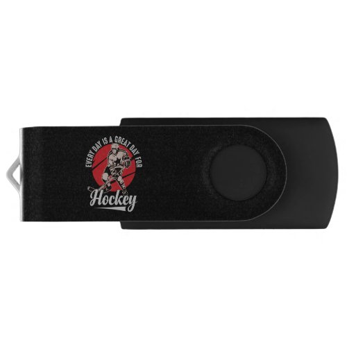 Every Day Is A Great Day For Hockey Flash Drive