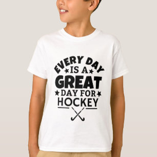 Every day is a great day for hockey. T-Shirt