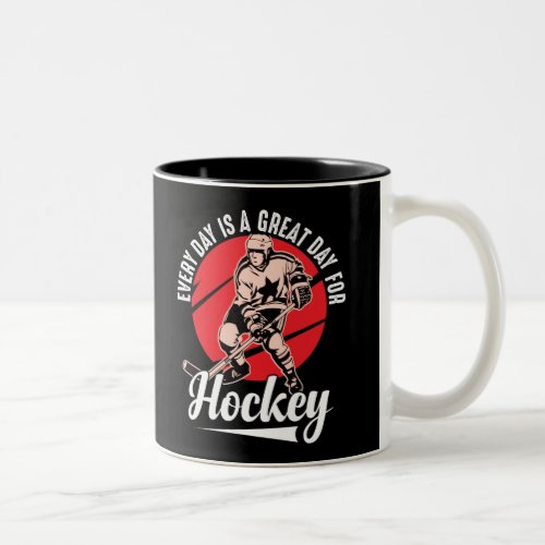 Every Day Is A Great Day For Hockey Two_Tone Coffee Mug