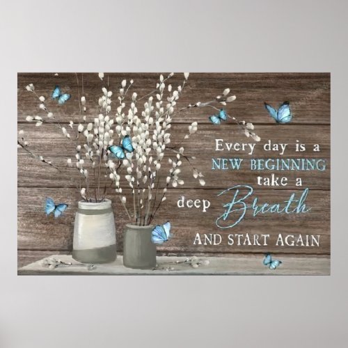 Every Day Is A New Beginning Take A Deep Breath Poster