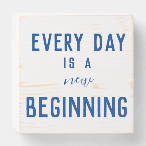 EVERY DAY IS A NEW BEGINNING wooden  box sign