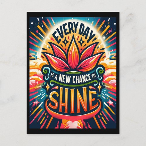 Every Day is a New Chance to Shine Postcard