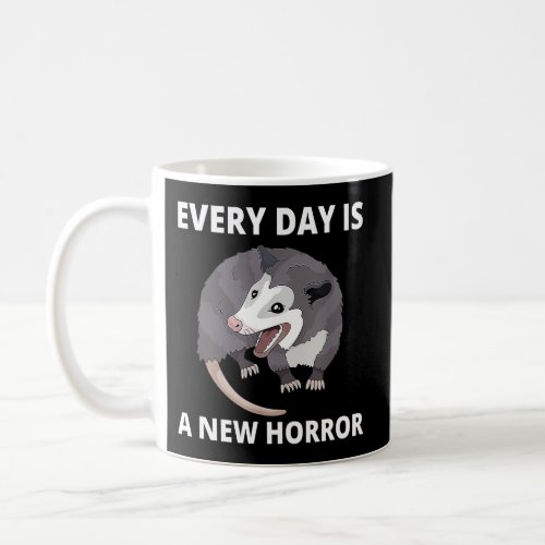 Every Day Is A New Horror Possum Memes Coffee Mug
