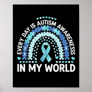 Every Day Is Autism Awareness In My World Poster