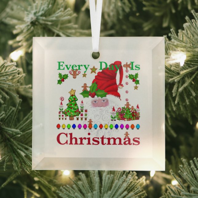 Every Day Is Christmas Glass Ornament (Insitu)