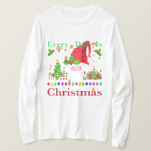 Every Day Is Christmas  T-Shirt