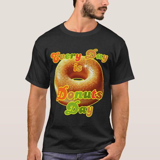 every day is donuts day T-Shirt (Front)