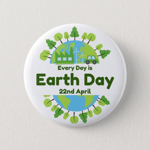 Every Day Is Earth Day  Earth Day Button