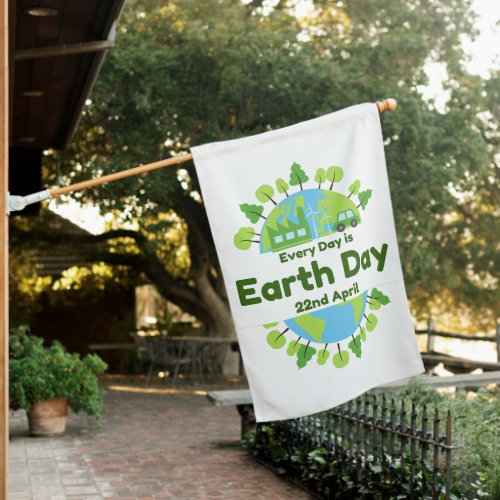 Every Day Is Earth Day  Earth Day House Flag