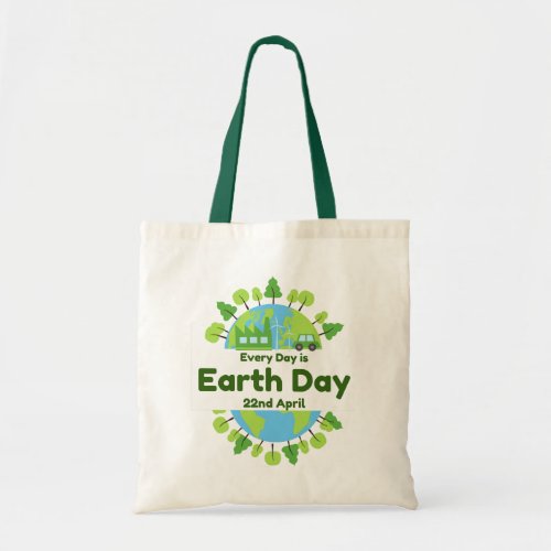 Every Day Is Earth Day  Earth Day Tote Bag