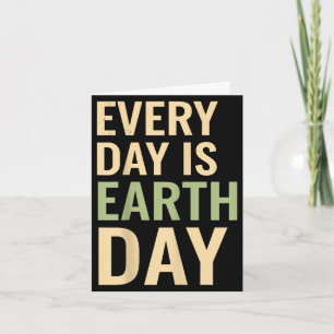 Every day is earth day eco awareness nature lovers card