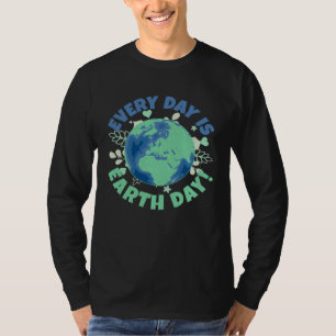 Every Day Is Earth Day Environmental Climate Chang T-Shirt