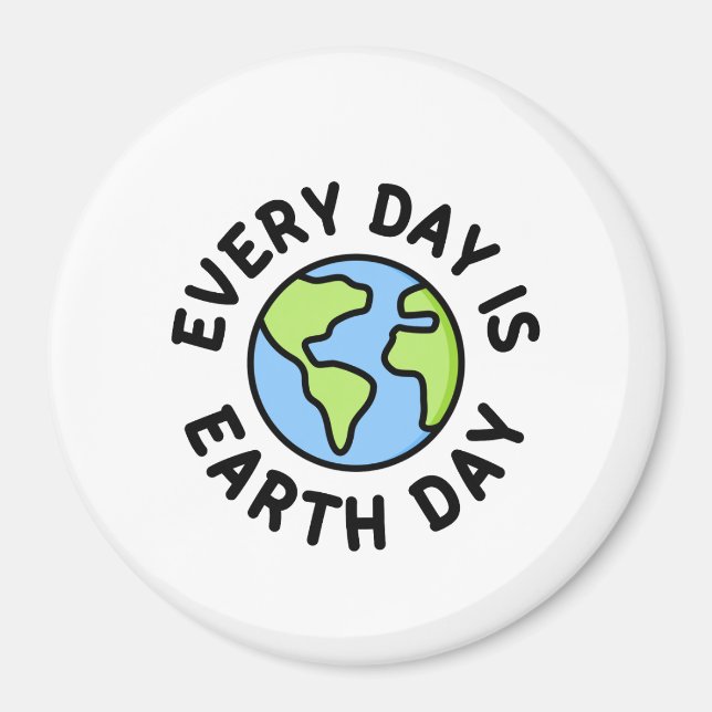 Every day is Earth day Magnet (Front)