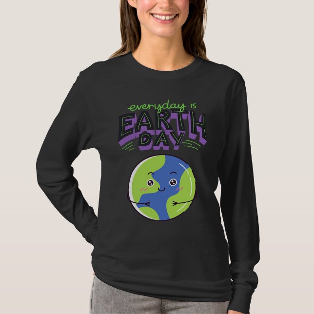 Every Day Is Earth Day T-Shirt (Front)