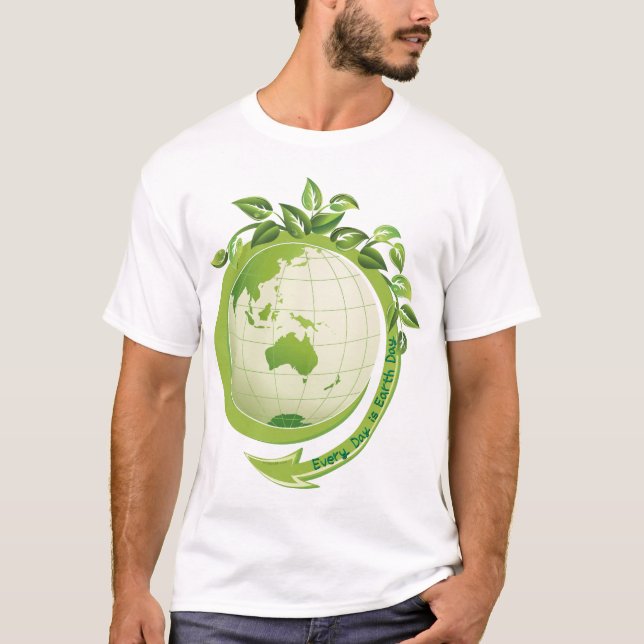 Every Day is Earth Day T-Shirt (Front)