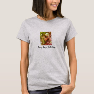 Every day is earth day! T-Shirt