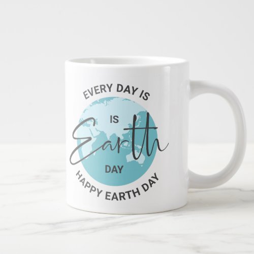 Every day is Earth Day typography and a globe Giant Coffee Mug