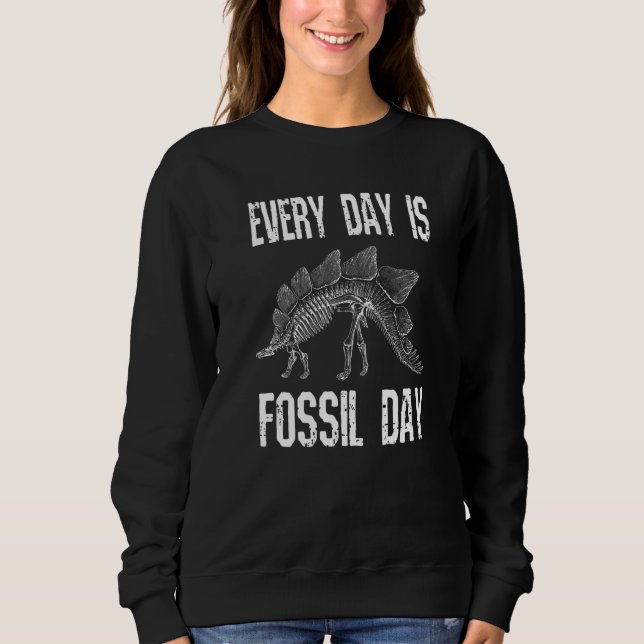 Every Day Is Fossil Day Cool Dinosaur Skeleton Roc Sweatshirt (Front)