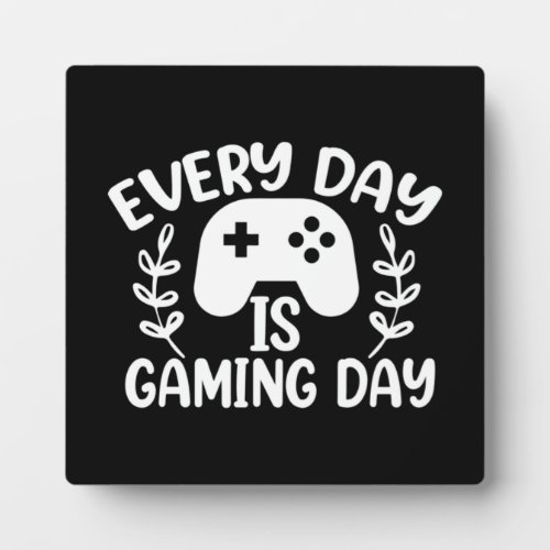 Every Day Is Gaming Day Funny Video Gamer Gaming Plaque