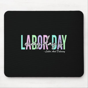 Every Day Is Labor Day Ba Mouse Pad