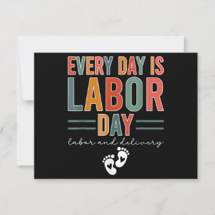 Every Day Is Labor Day T-Shirt Labor And Delivery  Save The Date