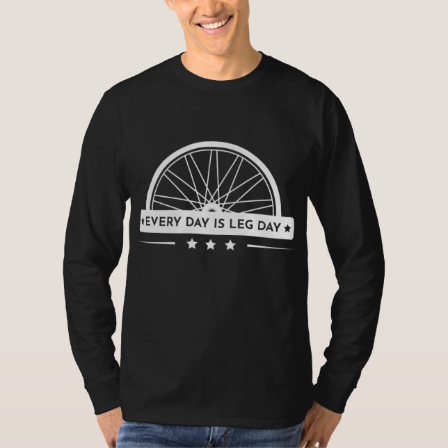 Every Day Is Leg Day bike graphic funny cycling T-Shirt (Front)