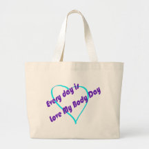 Every day is Love My Body Day Large Tote Bag