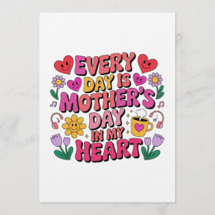 Every Day Is Mother’s Day In My Heart Invitation